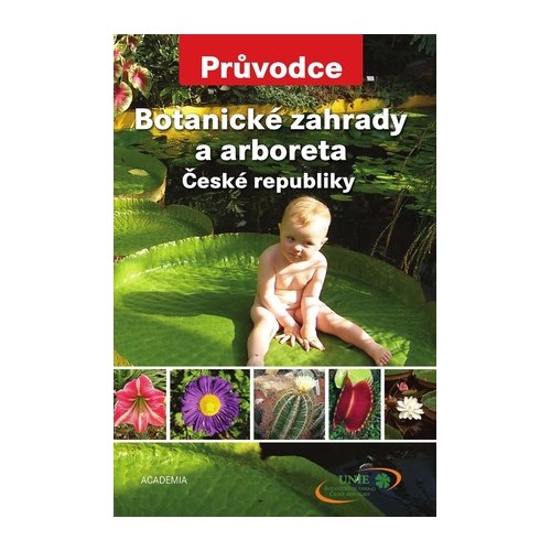 BOTANICKÉ ZAHRADY A ARBORETA ČESKÉ REPUBLIKY