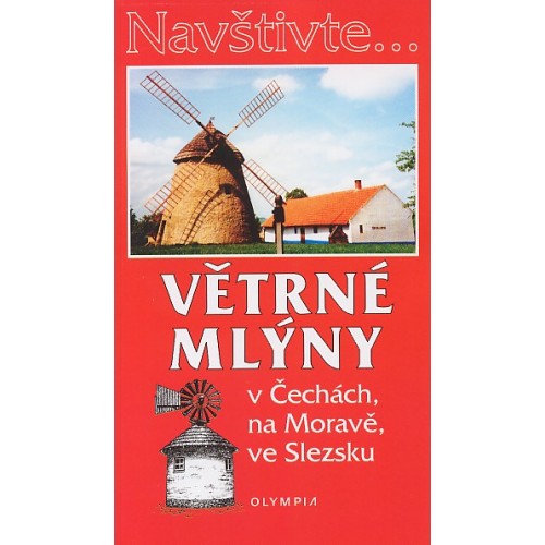 VĚTRNÉ MLÝNY V ČECHÁCH, NA MORAVĚ A VE SLEZSKU