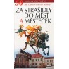 ZA STRAŠIDLY DO MĚST A MĚSTEČEK