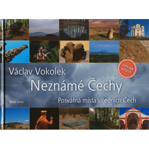 NEZNÁMÉ ČECHY-POSVÁTNÁ MÍSTA STŘEDNÍCH ČECH