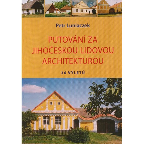 PUTOVÁNÍ ZA JIHOČESKOU LIDOVOU ARCHITEKTUROU