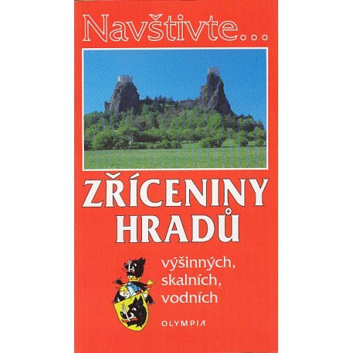 ZŘÍCENINY HRADŮ VÝŠINNÝCH, SKALNÍCH, VODNÍCH