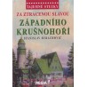 ZA ZTRACENOU SLÁVOU ZÁPADNÍHO KRUŠNOHOŘÍ