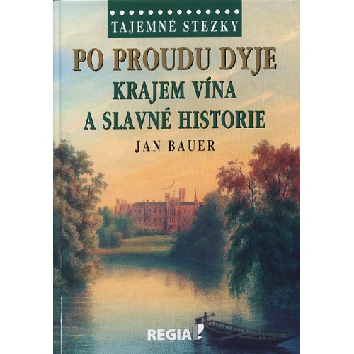 PO PROUDU DYJE KRAJEM VÍNA A SLAVNÉ HISTORIE