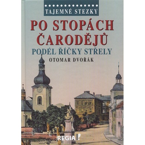 PO STOPÁCH ČARODĚJŮ PODÉL ŘÍČKY STŘELY