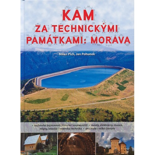 KAM ZA TECHNICKÝMI PAMÁTKAMI: MORAVA