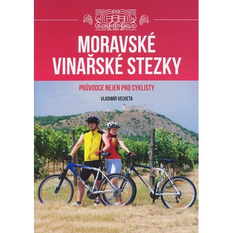 MORAVSKÉ VINAŘSKÉ STEZKY