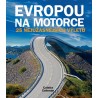 EVROPOU NA MOTORCE-25 NEJÚŽASNĚJŠÍCH VÝLETŮ