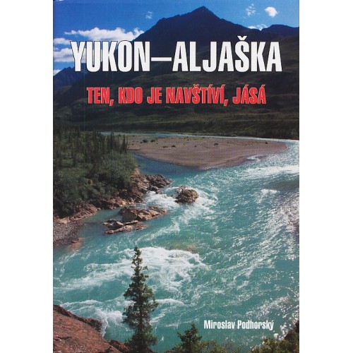 YUKON-ALJAŠKA TEN, KDO JE NAVŠTÍVÍ, JÁSÁ