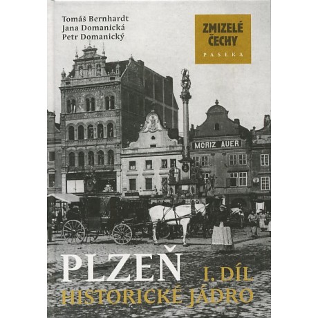 PLZEŇ I. DÍL-HISTORICKÉ JÁDRO