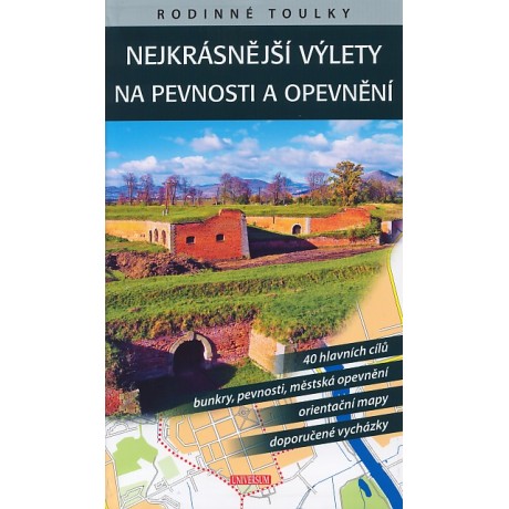 NEJKRÁSNĚJŠÍ VÝLETY NA PEVNOSTI A OPEVNĚNÍ