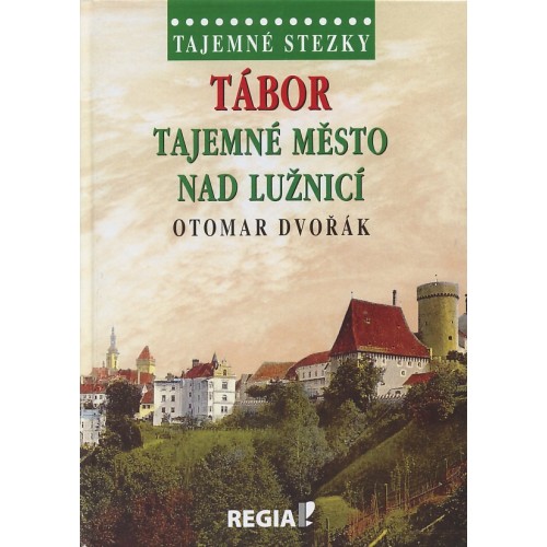 TÁBOR - TAJEMNÉ MĚSTO NAD LUŽNICÍ