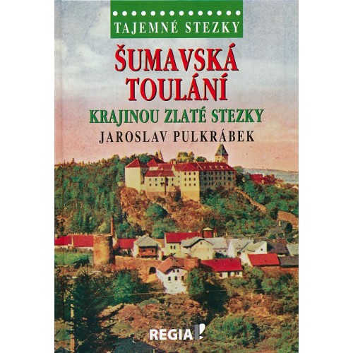 ŠUMAVSKÁ TOULÁNÍ - KRAJINOU ZLATÉ STEZKY