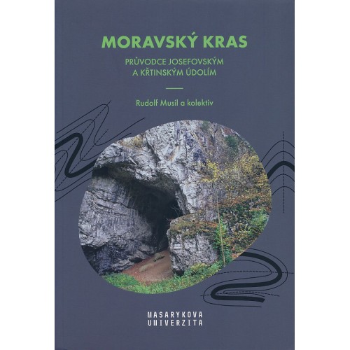 MORAVSKÝ KRAS - PRŮVODCE JOSEFOVSKÝM A KŘTINSKÝM ÚDOLÍM