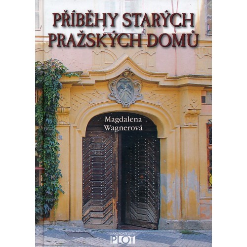 PŘÍBĚHY STARÝCH PRAŽSKÝCH DOMŮ