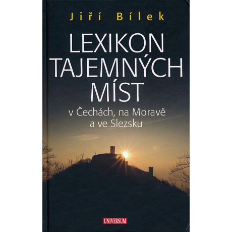 LEXIKON TAJEMNÝCH MÍST V ČECHÁCH, NA MORAVĚ A VE SLEZSKU