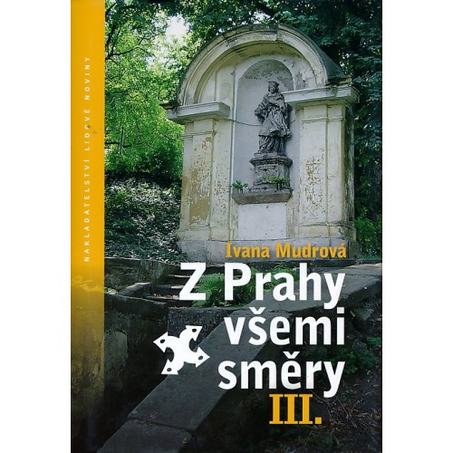 Z PRAHY VŠEMI SMĚRY III.