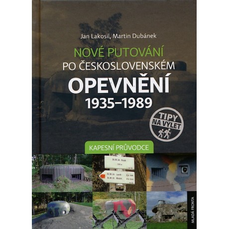 NOVÉ PUTOVÁNÍ PO ČESKOSLOVENSKÉM OPEVNĚNÍ 1935-1989