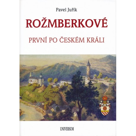 ROŽMBERKOVÉ - PRVNÍ PO ČESKÉM KRÁLI