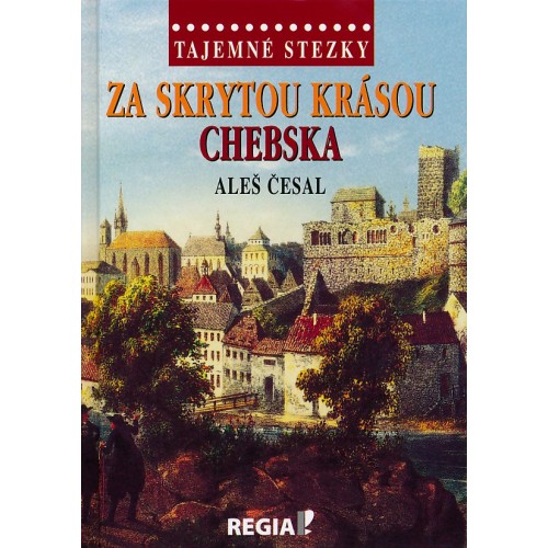 ZA SKRYTOU KRÁSOU CHEBSKA