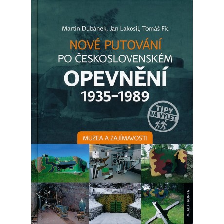 NOVÉ PUTOVÁNÍ PO ČESKOSLOVENSKÉM OPEVNĚNÍ 1935-1989 - MUZEA A ZAJÍMAVOSTI