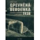 OPEVNĚNÁ BEROUNKA - FORTIFIKACE NA BEROUNSKU A JEJICH OBRÁNCI 1938