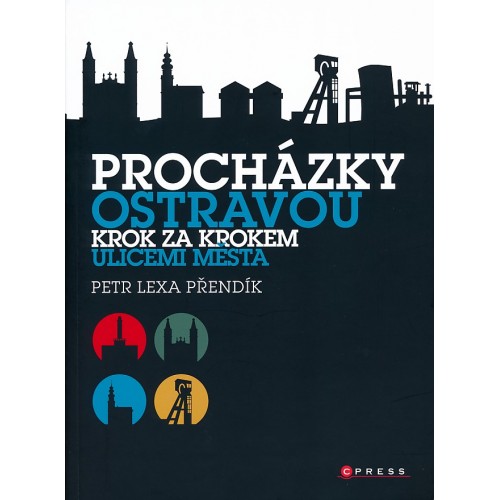 PROCHÁZKY OSTRAVOU - KROK ZA KROKEM ULICEMI MĚSTA