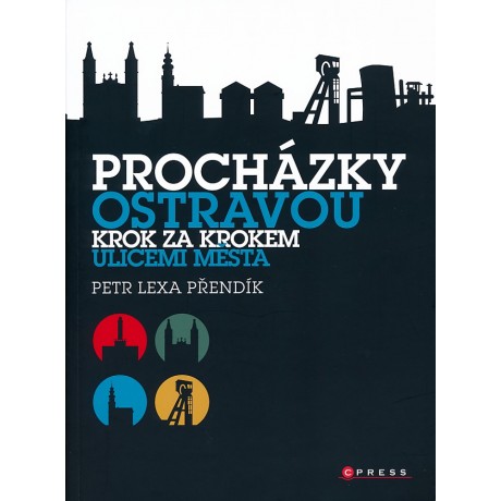 PROCHÁZKY OSTRAVOU - KROK ZA KROKEM ULICEMI MĚSTA