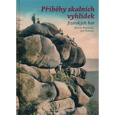 PŘÍBEHY SKALNÍCH VYHLÍDEK JIZERSKÝCH HOR