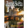 ZÁMKY NA LOIŘE - ZEMĚ SVĚTA 6/2020