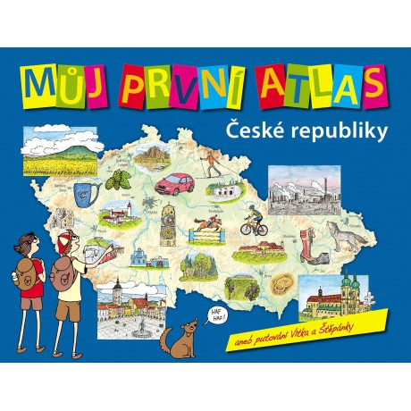 MŮJ PRVÍ ATLAS ČESKÉ REPUBLIKY, ANEB PUTOVÁNÍ VÍTKA A ŠTĚPÁNKY