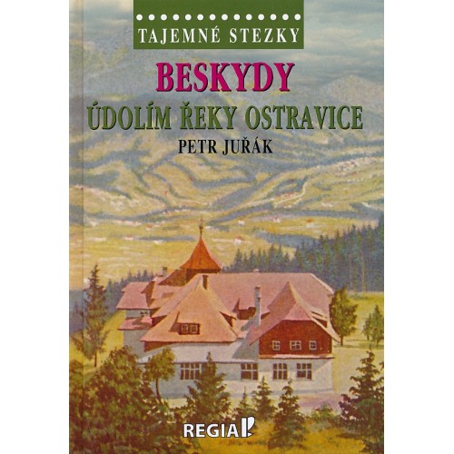 BESKYDY - ÚDOLÍM ŘEKY OSTRAVICE