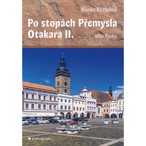 PO STOPÁCH PŘEMYSLA OTAKARA II.