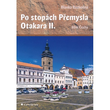 PO STOPÁCH PŘEMYSLA OTAKARA II.