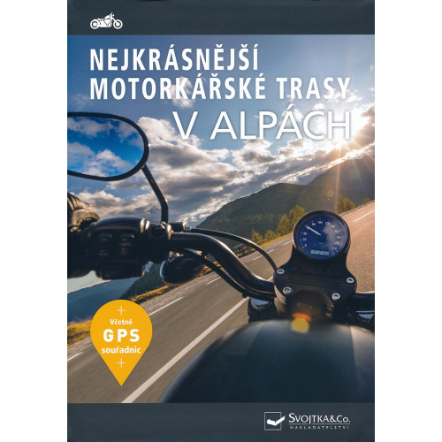 NEJKRÁSNĚJŠÍ MOTORKÁŘSKÉ TRASY V ALPÁCH