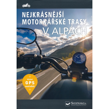 NEJKRÁSNĚJŠÍ MOTORKÁŘSKÉ TRASY V ALPÁCH