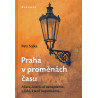 PRAHA V PROMĚNÁCH ČASU