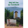 JAK ŠEL ČAS NA ČERCHOVĚ